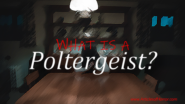 What is a Poltergeist?