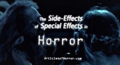 The Side-Effect of Special Effects in Horror