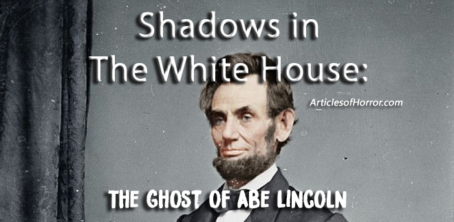 Shadows in The White House: The Ghost of Abe Lincoln