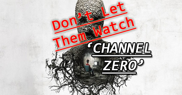 Don’t Let Them Watch: ‘Channel Zero’