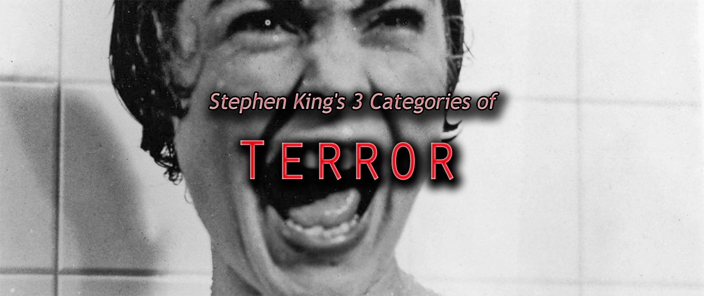 Stephen King’s 3 Categories of TERROR