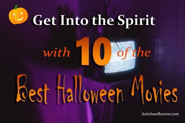 Get Into the Spirit with 10 of the Best Halloween Movies