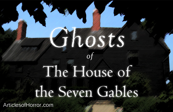 Ghosts of The House of the Seven Gables