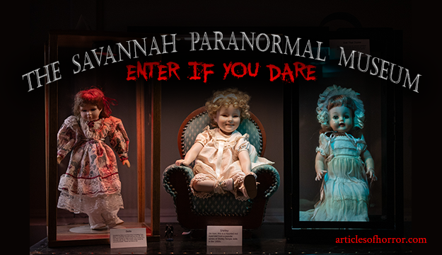 Enter If You Dare: A Conversation With The Savannah Paranormal Museum