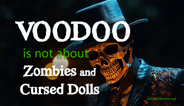 Voodoo is Not About Zombies and Cursed Dolls