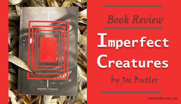 Book Review for ‘Imperfect Creatures’ by Joe Butler