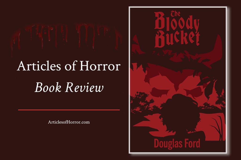 Articles of Horror Book Review for The Bloody Bucket by Douglas Ford